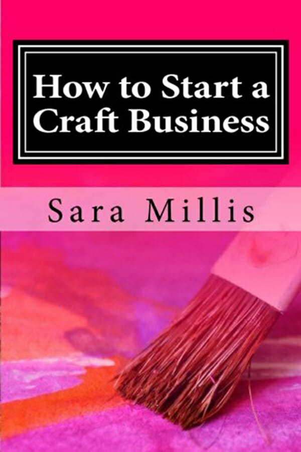 Sara Millis - How to Start a Craft Business