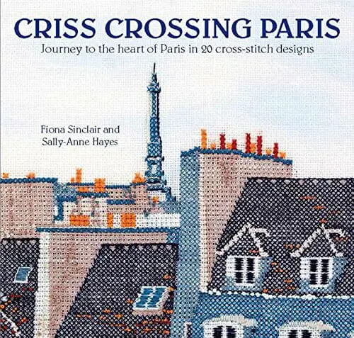 Criss Crossing Paris byFiona Sinclair and Sally-Anne Hayes