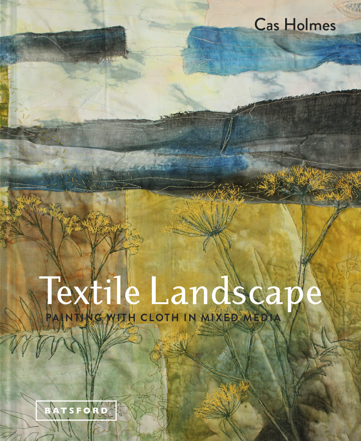 Cas Holmes – Textile Landscape