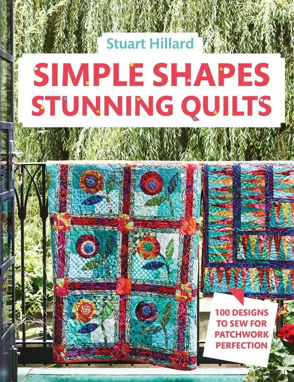 Stuart Hillard's Simple Shapes Stunning Quilts