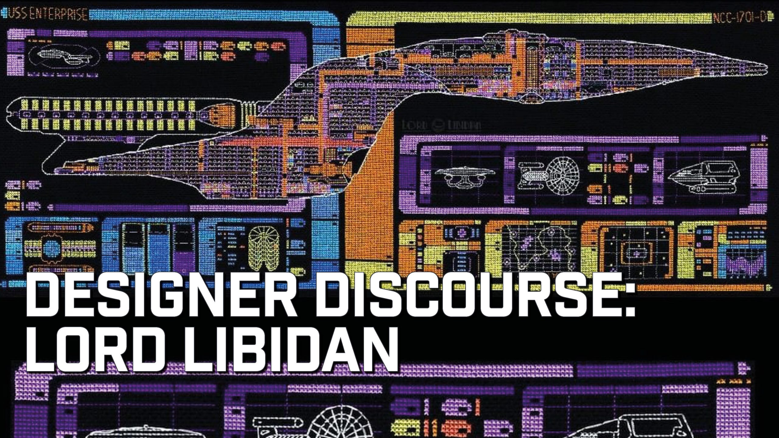 Designer Discourse – Lord Libidan