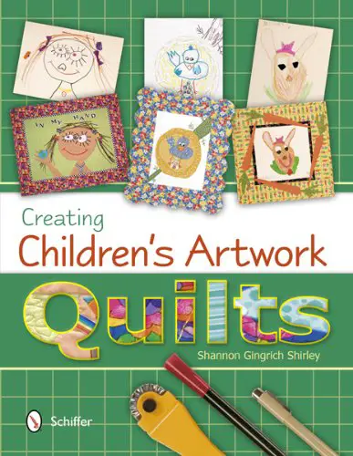 Book Review: Creating Children’s Artwork Quilts by Shannon Gingrich Shirley